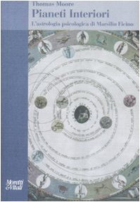 Pianeti interiori. L'astrologia psicologica di Marsilio Ficino von Moretti & Vitali